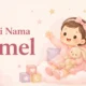 Arti Nama Amel Asal Usul, Karakter dan 35+ Ide Variasi Namanya