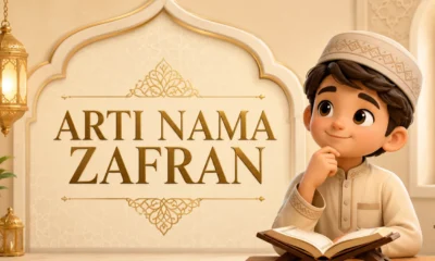 Arti Nama Zafran Sifat dan 35+ Inspirasi Nama Panjangnya